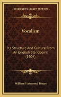 Vocalism: Its Structure and Culture from an English Standpoint 0559162448 Book Cover
