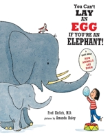 You Can't Lay An Egg If You're An Elephant: A Book About How Animals Are Born 1609056795 Book Cover