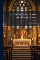 La destinée, retraite de Notre-Dame 1172642966 Book Cover