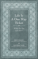 Life is a One-Way Ticket (Official Publication of the Napoleon Hill Foundation) 1640957502 Book Cover