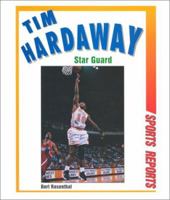 Tim Hardaway: Star Guard (Sports Reports) 0766015009 Book Cover