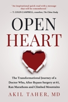 OPEN HEART: The Transformational Journey of a Doctor Who, After Bypass Surgery at 61, Ran Marathons and Climbed Mountains B08XK9JSTH Book Cover