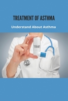 Treatment Of Asthma: Understand About Asthma: Asthma Prevention B092P62P12 Book Cover