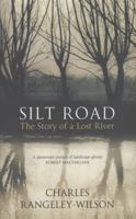 Silt Road: The Story of a Lost River 0099554666 Book Cover