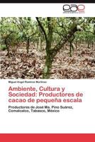 Ambiente, Cultura y Sociedad: Productores de Cacao de Pequena Escala 3846565741 Book Cover