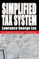 Simplified Tax System: A Counterculture Proposal 0595306489 Book Cover