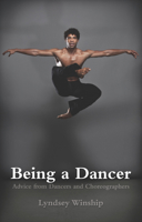 Being a Dancer : Advice from Dancers and Choreographers 1848424620 Book Cover