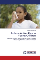 Asthma Action Plan in Young Children: Does the Asthma Action Plan in Young Children Effectively Monitor Asthma Control? 3659476617 Book Cover