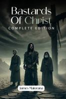Bastards of Christ: Complete Edition 1968973893 Book Cover