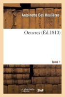 Oeuvres de Madame Et de Mademoiselle Deshoulieres; Tome 1 1245298569 Book Cover