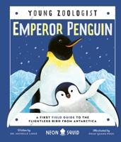 Emperor Penguin (Young Zoologist): A First Field Guide to the Flightless Bird from Antarctica 1684492513 Book Cover