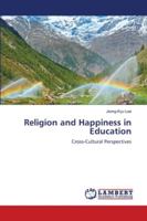 Religion and Happiness in Education: Cross-Cultural Perspectives 6202801840 Book Cover