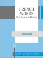 French Words: Past, Present, and Future (Modern Languages in Practice, 14) 1853594962 Book Cover