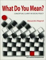What Do You Mean?: Conceptual Clarity in Social Policy 1931003181 Book Cover