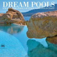 Dream Pools: Enchanting Pools of Italy's Emerald Coast 8857224171 Book Cover