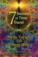Seven Secrets of Time Travel: Mystic Voyages of the Energy Body 1594774471 Book Cover
