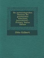 Die Meteorologischen Theorien Des Griechischen Altertums B0BMGSDHWC Book Cover