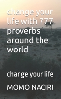 change your life with 777 proverbs around the world: change your life B09FSCG5GL Book Cover