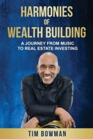 HARMONIES OF WEALTH BUILDING: A JOURNEY FROM MUSIC TO REAL ESTATE INVESTING (The Financial Glow Up) B0FFHJCY9Q Book Cover