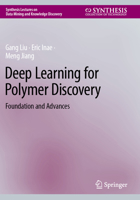 Deep Learning for Polymer Discovery: Foundation and Advances (Synthesis Lectures on Data Mining and Knowledge Discovery) 3031847318 Book Cover