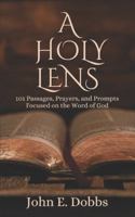 A Holy Lens: 101 Prayers Focused on God’s Word B0FP2J8TCF Book Cover