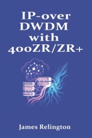 IP-over-DWDM with 400ZR/ZR+: Routed Optical Networking in Live Networks B0FX731GYV Book Cover