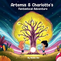 Artemis & Charlotte's Fantastical Adventure 1068961295 Book Cover