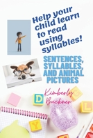 Help Your Child Learn How to Read Using Syllables!: Sentences, Syllables and Animal Pictures B09CKL2RMY Book Cover