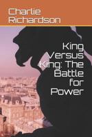 King Versus King: The Battle for Power 1796222240 Book Cover