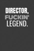 DIRECTOR FUCKIN LEGEND: DIRECTOR TV/flim prodcution crew appreciation gift. Fun gift for your production office and crew 1687156530 Book Cover