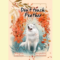 Don't touch Feather: The dog that doesn't like to be pet B08HTBWSMB Book Cover