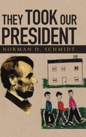 They Took Our President 1728342163 Book Cover