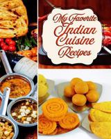 My Favorite Indian Cuisine Recipes: From Aloo Paratha to Zafrani, My Best Indian Recipes 1724167723 Book Cover