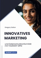Innovatives Marketing: und Datenschutzkonformität mit TOLERANT MPM (German Edition) 3384232526 Book Cover