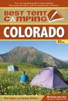 Best Tent Camping: Colorado: Your Car-Camping Guide to Scenic Beauty, the Sounds of Nature, and an Escape from Civilization 0897329902 Book Cover