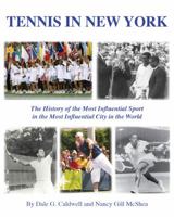 Tennis in New York: The History of the Most Influential Sport in the Most Influential City in the World 0983896305 Book Cover