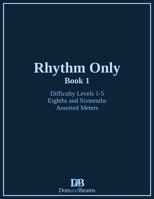 Rhythm Only - Book 1 - Eighths and Sixteenths - Assorted Meters 199903564X Book Cover