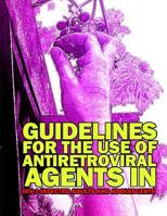 Guidelines for the Use of Antiretroviral Agents in HIV-1 Infected Adults and Adolescents 1499538332 Book Cover