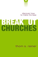 Breakout Churches: Discover How To Make The Leap 0310293472 Book Cover