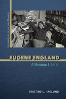 Eugene England: A Mormon Liberal 0252086007 Book Cover