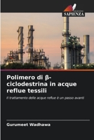 Polimero di β-ciclodestrina in acque reflue tessili: Il trattamento delle acque reflue è un passo avanti 6205617536 Book Cover