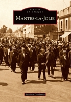Mantes-la-Jolie (Mémoire En Images Locaux) (French Edition) 2813802395 Book Cover