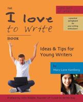 The I Love to Write Book: Ideas & Tips for Young Writers 1933987057 Book Cover