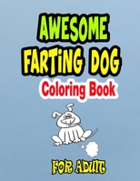 Awesome Farting Dog Coloring Book: Animal coloring book for adult, farting dogs, farting cats, farting horses, farting bear, farting unicorn, farting ... farting wolffarting sloth, farting sheep B08BDS8NFB Book Cover