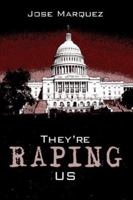 They're Raping Us 1420878522 Book Cover
