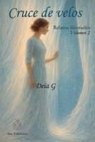 Cruce de velos: Relatos ilustrados para el alma (Spanish Edition) B0GNJJT9VH Book Cover