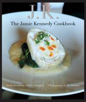 JK: The Jamie Kennedy Cookbook: The Jamie Kennedy Cookbook 1443419001 Book Cover