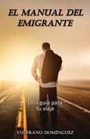 El MANUAL DEL EMIGRANTE: Una guía práctica para su viaje 1517013739 Book Cover