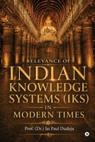 Relevance of Indian Knowledge Systems (IKS) in Modern Times B0H7X1Z1C4 Book Cover