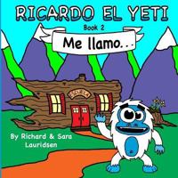 Ricardo El Yeti: Me Llamo... 1545279586 Book Cover